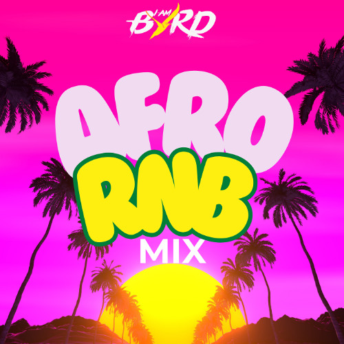 AFRO R&B - iAmBYRD In Da Mix