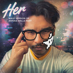 'Her' Annika Wells verse but Male version by Wazih
