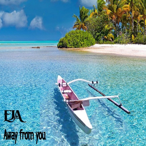 EJA - Away From You (Original Mix)