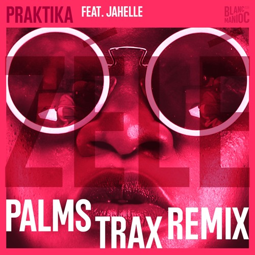 Praktika & Jahelle - Zélé (Palms Trax Remix)