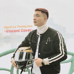 Người Lạ Thoáng Qua - Đinh Tùng Huy | Vincent Cover ♪