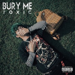 TOXIC - BURY ME ( PROD BY. BLVK )