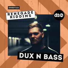RENEGADE RIDDIMS: Dux n Bass