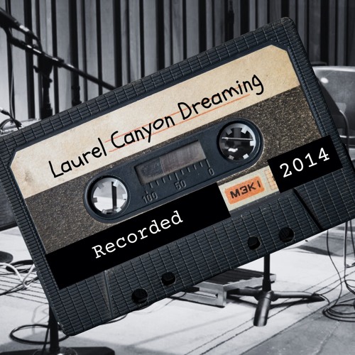 Laurel Canyon Dreaming