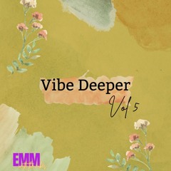 Vibe Deeper - Vol. 5 (Sept '24) - EMM WITH THE VIBES - DJ Set