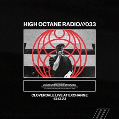 High Octane Radio 033: Cloverdale Live at Exchange LA 13.13.23
