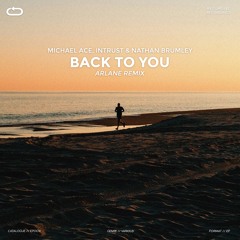 Michael Ace, Intrust & Nathan Brumley - Back To You (Arlane Remix)