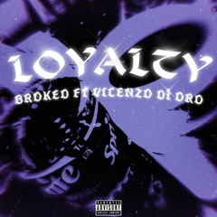 LOYALTY - BROKED FT VICENZO DI ORO (Audio Oficial)