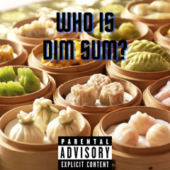 Who is Dim Sum?
