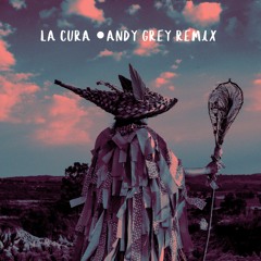 La Cura - Andy Grey Remix