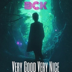 BCK - Very Good Very Nice (Drill Remix)