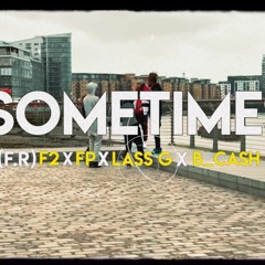 (F.R) F2 x FP x LASS G X B_CASH - SOMETIMES (Official Audio)