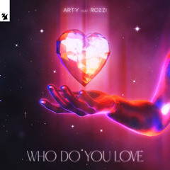 ARTY feat. Rozzi - Who Do You Love