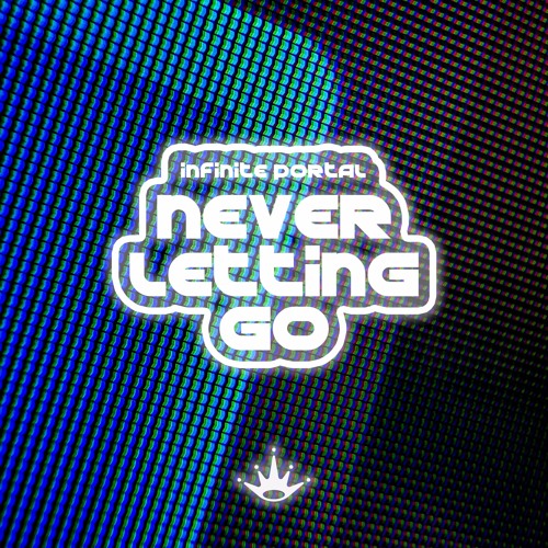 Infinite Portal - Never Letting Go [King Step]