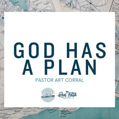 God Has A Plan (Part III) || Pastor Art Corral