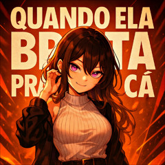 Quando Ela Brota pra Ca (Slowed)