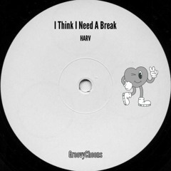 GroovyChoons - I Think I Need A Break - HARV ( FREE DOWNLOAD )