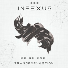 Infexus - Be As One