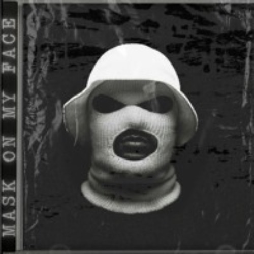 MASK ON MY FACE
