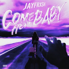 Jayfrxsh - Come Here Baby (Official Audio)