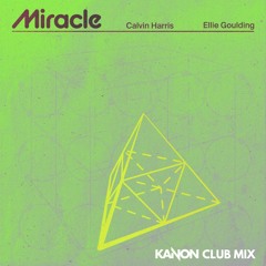 Calvin Harris & Ellie Goulding - Miracle (KANON Club Mix)