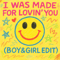 BOY&GIRL - I Was Made For Lovin' You (edit)