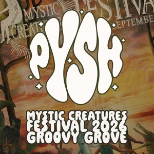 PYSH _ GROOVY GROVE  _ MYSTIC CREATURES 2026 FESTIVAL _ 06.09.2026 _ DJ SET