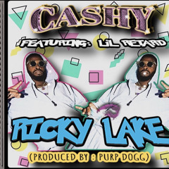 Cashy Ft. LiL RETARD - RICKY LAKE ( Produced By : PURP DOGG )