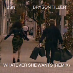 Bryson Tiller - Whatever She Wants (JSN REMIX) [Free Download]
