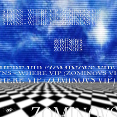 STAYNS - WHERE VIP (ZOMINOVS VIP)
