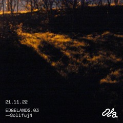 EDGELANDS.03 ⏤ Solifuj4