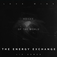 Energy Exchange 06 - Voices of The World