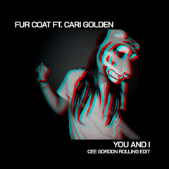 You And I (Cee Gordon Rolling Edit)