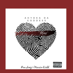 MINE- Ahyoka Da Goddess[Prod.Soez & Marco Richh]