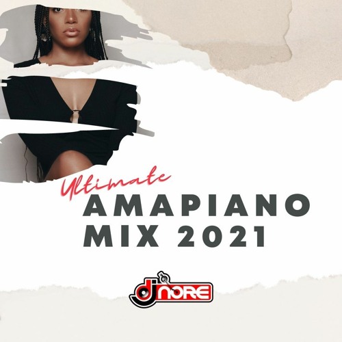 Amapiano Mix 2021 ★ Best Amapiano Songs 2021 ★ @DJNOREUK ★ Ft Sha Sha DJ Maphorisa
