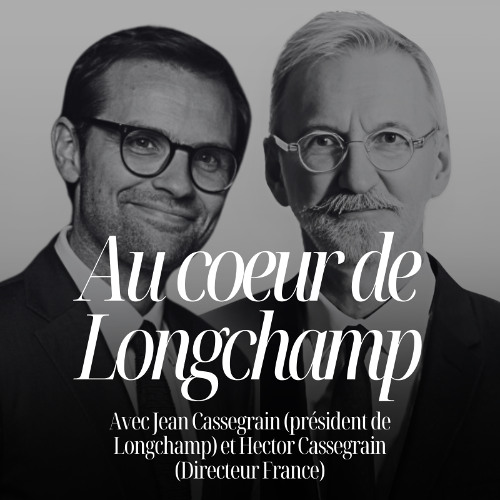 Longchamp : bâtir un empire du luxe en famille avec Jean et Hector Cassegrain - #314