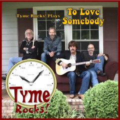 Tyme Rocks! - To Love Somebody
