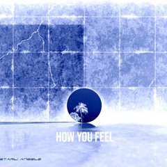 HOW YOU FEEL