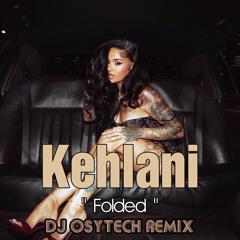 Kehlani " folded " DJ OSYTECH REMIX