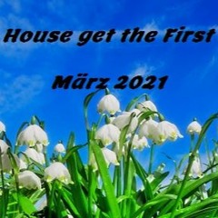 House Get The First - März_2021