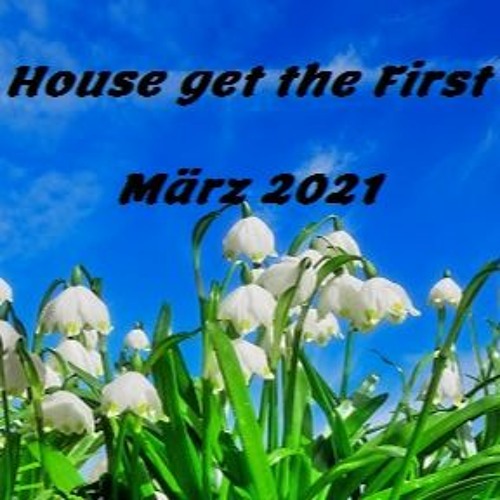 House Get The First - März_2021