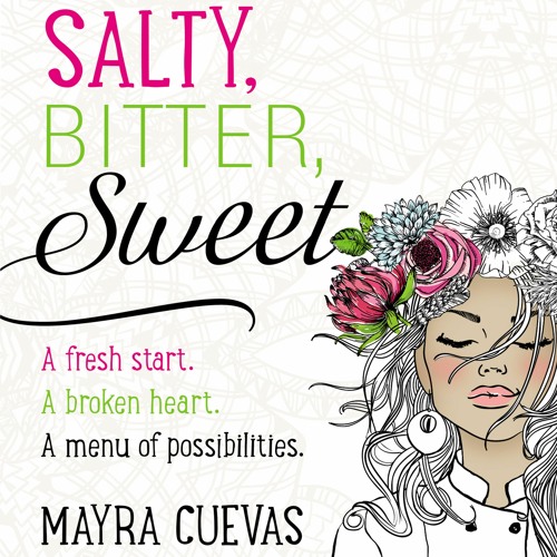 SALTY, BITTER, SWEET by Mayra Cuevas