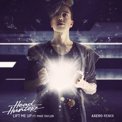Lift Me Up (Axero Remix) [feat. Mike Taylor]
