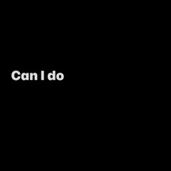 can I do (prod Sam Calisto)