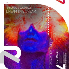 Spectral & Lucid Blue - Dream This Dream (OUT NOW)