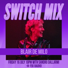 Blair de Milo | SWITCH on FBi Radio