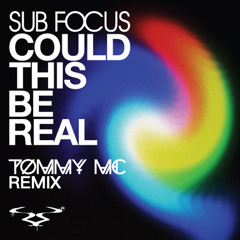 Sub Focus - Could This Be Real (Tommy Mc Remix) HIT BUY 4 FREE EXT DL