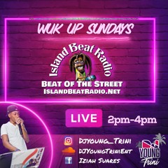 WUK UP SUNDAYS on Island Beat Radio 5/22/22 @DJYoung_Trini