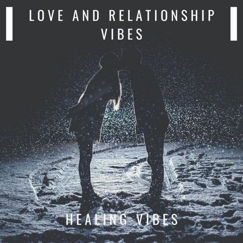Stream HEALING VIBES  Listen to Love and Relationship Vibes