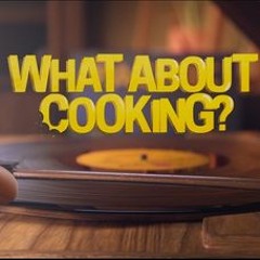 What About Cooking